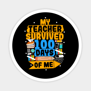 My Teacher Survived 100 Days Of Me Magnet